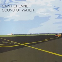 Purchase Saint Etienne - Sound Of Water (Deluxe Edition) CD1