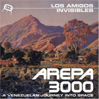Purchase Los Amigos Invisibles - Arepa 3000 - A Venezuelan Journey Into Space