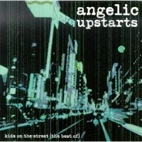 Purchase Angelic Upstarts - Kids On The Street (Best Of)