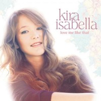 Purchase Kira Isabella - Love Me Like That