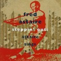 Buy Fred Astaire - Steppin' Out: Astaire Sings Mp3 Download