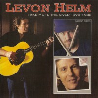 Purchase Levon Helm - Take Me To The River: 1978-1982