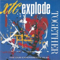 Purchase XTC - Explode Together (The Dub Experiments 78-80)
