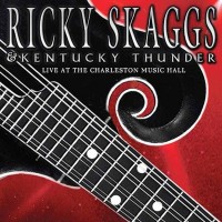 Purchase Ricky Skaggs & Kentucky Thunder - Live At The Charleston Music Hall