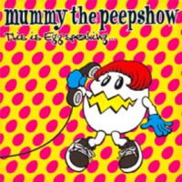 Purchase Mummy The Peepshow - Hello, This Is Egg Speaking