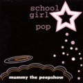 Buy Mummy The Peepshow - School Girl Pop Mp3 Download
