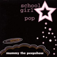 Purchase Mummy The Peepshow - School Girl Pop