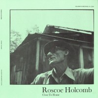 Purchase Roscoe Holcomb - Close To Home (Vinyl)