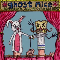 Purchase Ghost Mice - All We Got It Each Other