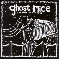 Purchase Ghost Mice - The Debt Of The Dead