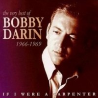 Purchase Bobby Darin - If I Were A Carpenter: The Very Best Of Bobby Darin 1966-1969