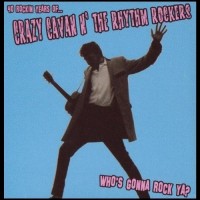 Purchase Crazy Cavan & The Rhythm Rockers - Who's Gonna Rock Ya? 40 Rockin Years Of... CD1