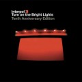Buy Interpol - Turn On The Bright Lights (10th Anniversary Edition) CD1 Mp3 Download