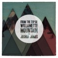 Buy Joshua James - From The Top Of Willamette Mountain Mp3 Download