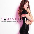 Buy Samantha Jade - What You've Done To M e (CDS) Mp3 Download