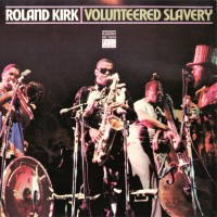 Purchase Rahsaan Roland Kirk - Volunteered Slavery (Reissued 2005)