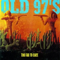 Purchase Old 97's - Too Far To Care