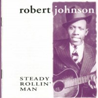 Purchase Robert Johnson - Steady Rollin' Man CD1