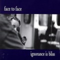 Buy Face to Face - Ignorance Is Bliss Mp3 Download