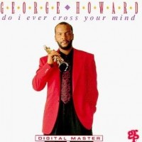 Purchase George Howard - Do I Ever Cross Your Mind?