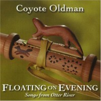 Purchase Coyote Oldman - Floating On Evening:  Songs From Otter River