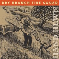 Purchase Dry Branch Fire Squad - Hand Hewn