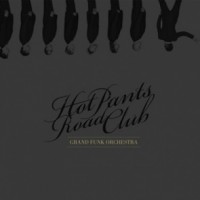 Purchase Hot Pants Road Club - Grand Funk Orchestra