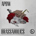 Buy APDW - Brassaholics Mp3 Download