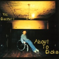 Purchase Vic Chesnutt - About To Choke