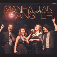 Purchase The Manhattan Transfer - Couldn't Be Hotter (Live)