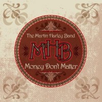 Purchase The Martin Harley Band - Money Don't Matter