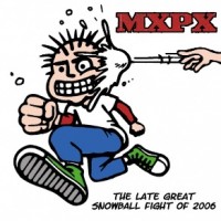 Purchase MXPX - The Late Great Snowball Fight Of 2006 (CDS)