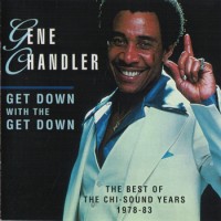 Purchase Gene Chandler - Get Down With The Get Down: The Best Of The Chi-Sound Years 1978-83