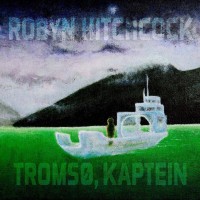 Purchase Robyn Hitchcock - Tromsø, Kaptein