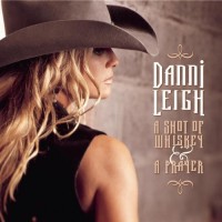 Purchase Danni Leigh - A Shot Of Whiskey & A Prayer