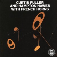 Purchase Curtis Fuller & Hampton Hawes - Curtis Fuller & Hampton Hawes (With French Horns) (Vinyl)