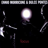 Purchase Dulce Pontes & Ennio Morricone - Focus