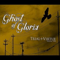 Purchase Ghost Of Gloria - Trial + Virtue, Vol. II (EP)