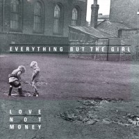 Purchase Everything But The Girl - Love Not Money (Deluxe Edition) CD1