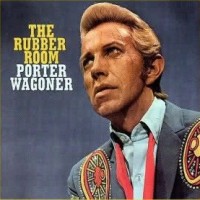 Purchase Porter Wagoner - The Rubber Room (The Haunting Poetic Songs Of Porter Wagoner 1966 - 1977)