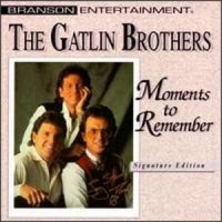 Purchase The Gatlin Brothers - Moments To Remember
