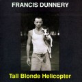Buy Francis Dunnery - Tall Blonde Helicopter Mp3 Download