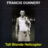 Purchase Francis Dunnery - Tall Blonde Helicopter
