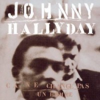 Purchase Johnny Hallyday - Ca Ne Change Pas Un Homme