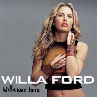 Purchase Willa Ford - Willa Was Here