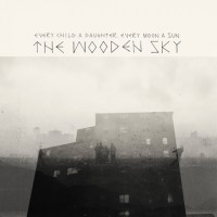 Purchase The Wooden Sky - Every Child A Daughter, Every Moon A Sun