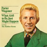 Purchase Porter Wagoner - What Ain't To Be Just Might Happen (Vinyl)