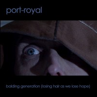 Purchase Port-Royal - Balding Generation (Losing Hair As We Lose Hope)