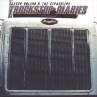 Purchase Jason Boland & the Stragglers - Truckstop Diaries