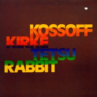 Purchase Kossoff Kirke Tetsu & Rabbit - Kossoff Kirke Tetsu & Rabbit (Remastered 2007)